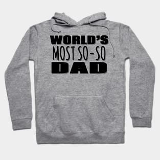 World's Most So-so  Dad Hoodie